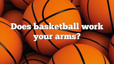 Does basketball work your arms?