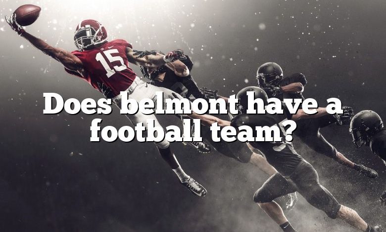 Does belmont have a football team?
