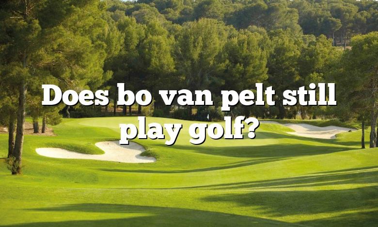 Does bo van pelt still play golf?