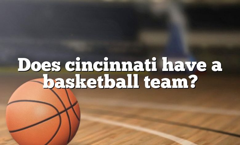 Does cincinnati have a basketball team?