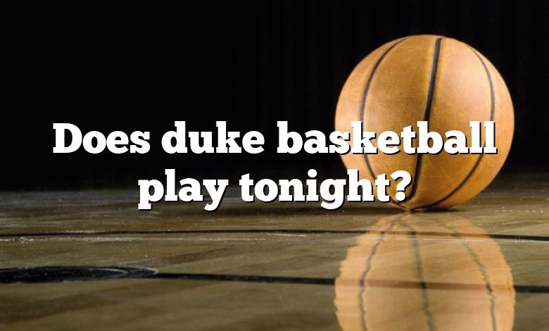 Does duke basketball play tonight?