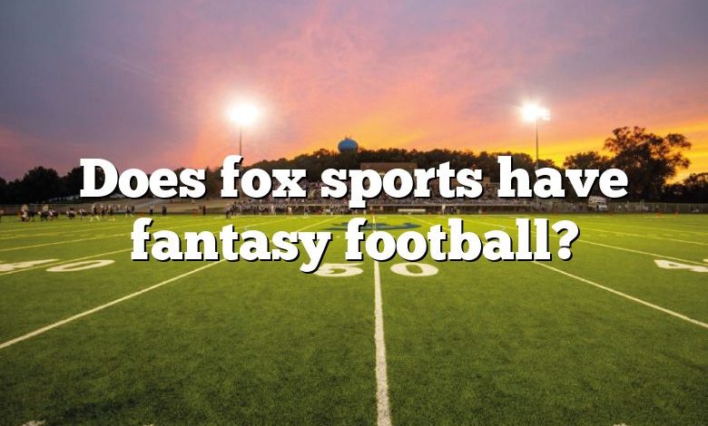 Does fox sports have fantasy football?