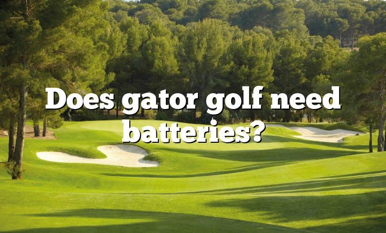 Does gator golf need batteries?