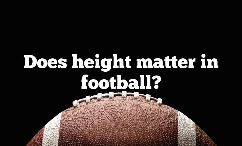 Does height matter in football?