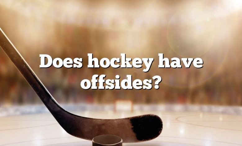 Does hockey have offsides?