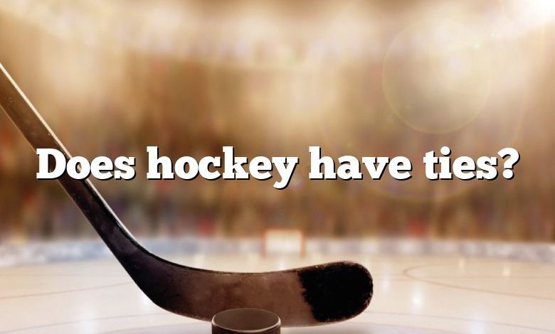 Does hockey have ties?