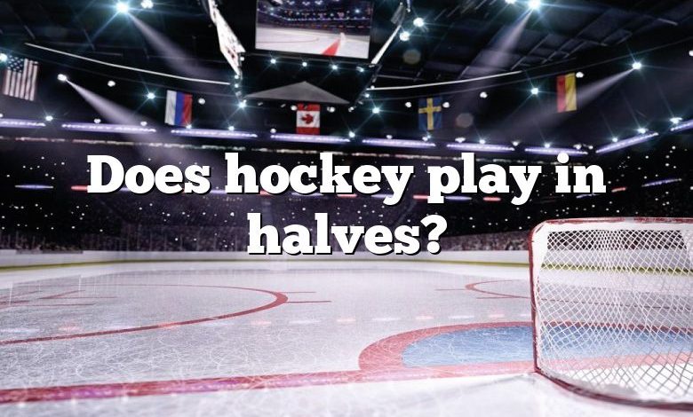 Does hockey play in halves?