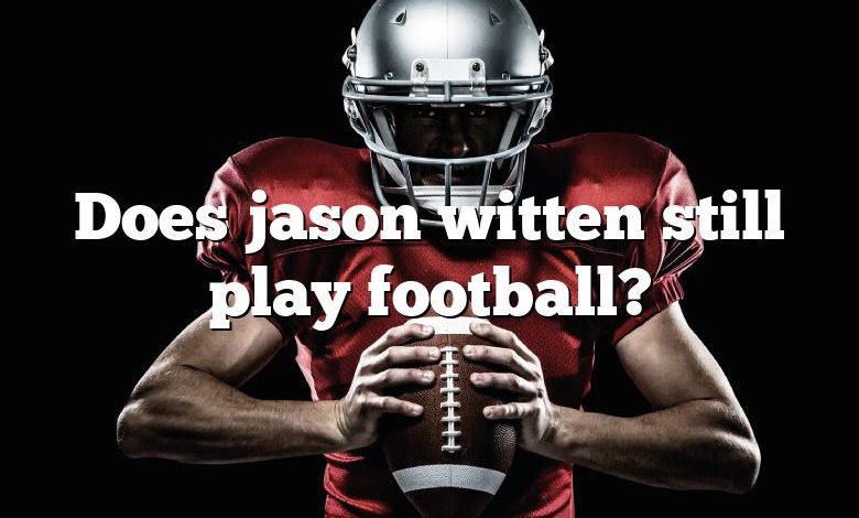 Does jason witten still play football?