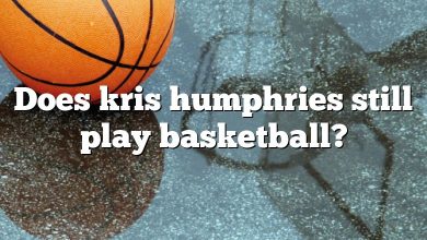 Does kris humphries still play basketball?