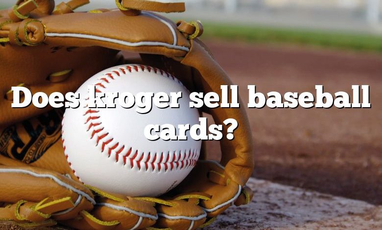 Does kroger sell baseball cards?