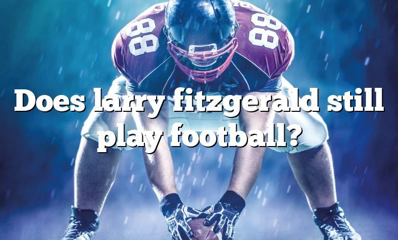 Does larry fitzgerald still play football?