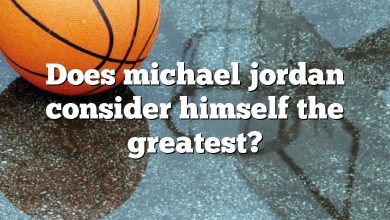 Does michael jordan consider himself the greatest?