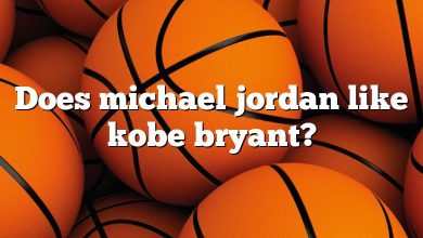 Does michael jordan like kobe bryant?