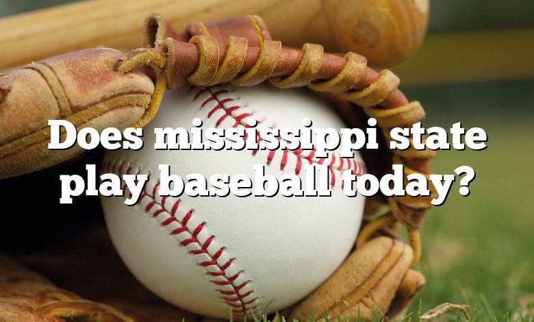 Does mississippi state play baseball today?