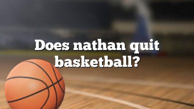 Does nathan quit basketball?