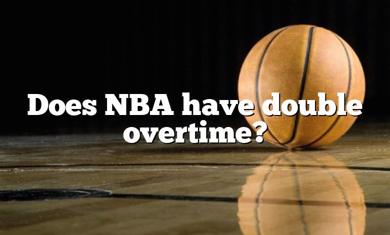 Does NBA have double overtime?