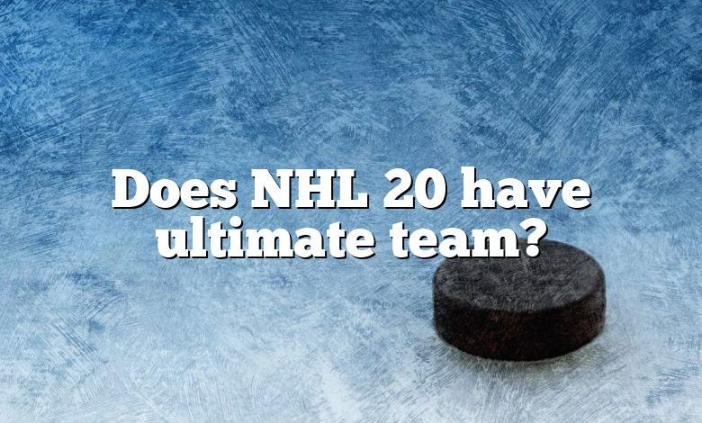 Does NHL 20 have ultimate team?