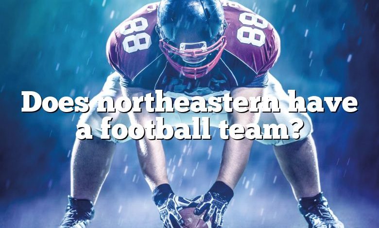 Does northeastern have a football team?