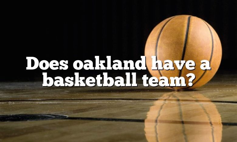 Does oakland have a basketball team?