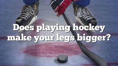 Does playing hockey make your legs bigger?