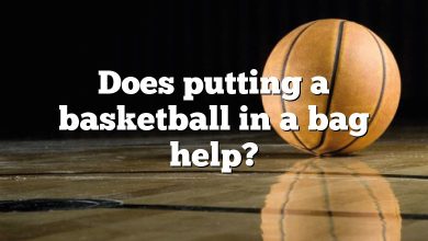Does putting a basketball in a bag help?