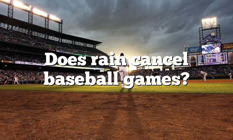 Does rain cancel baseball games?