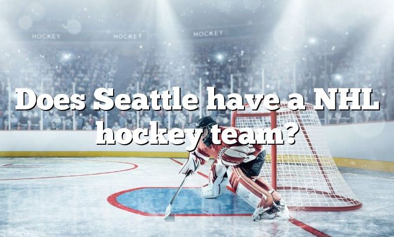 Does Seattle have a NHL hockey team?