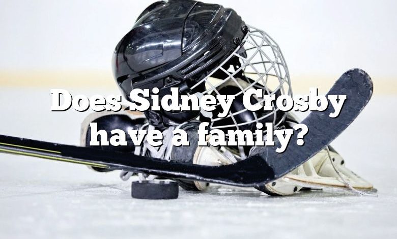 Does Sidney Crosby have a family?