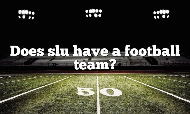 Does slu have a football team?