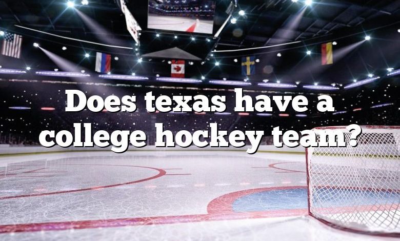 Does texas have a college hockey team?