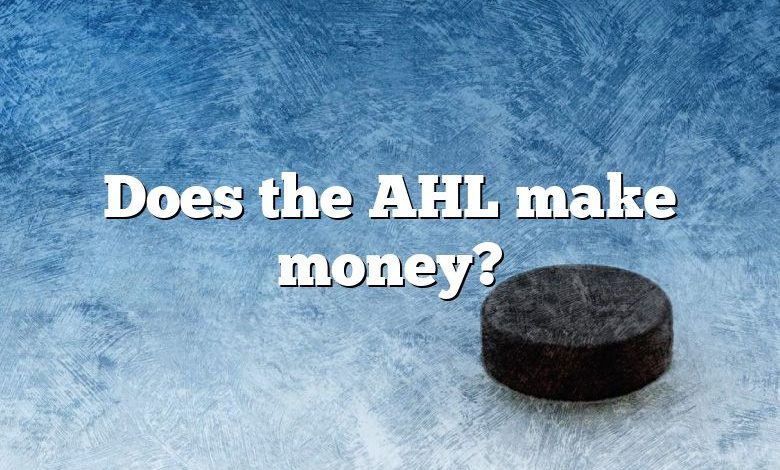 Does the AHL make money?