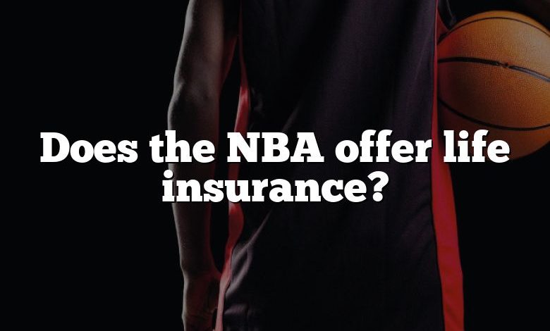 Does the NBA offer life insurance?