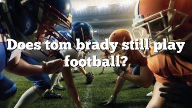 Does tom brady still play football?