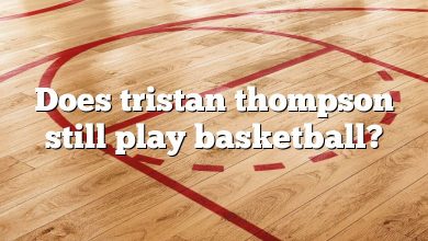 Does tristan thompson still play basketball?
