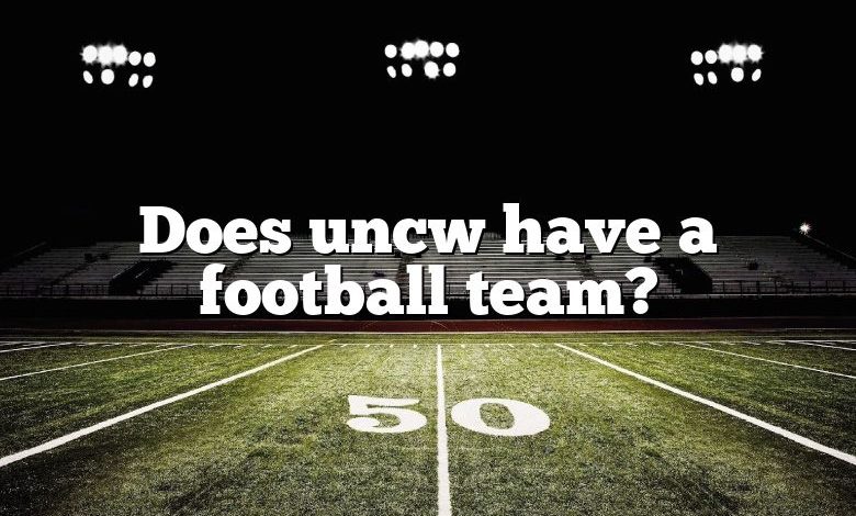 Does uncw have a football team?