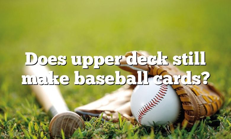 Does upper deck still make baseball cards?