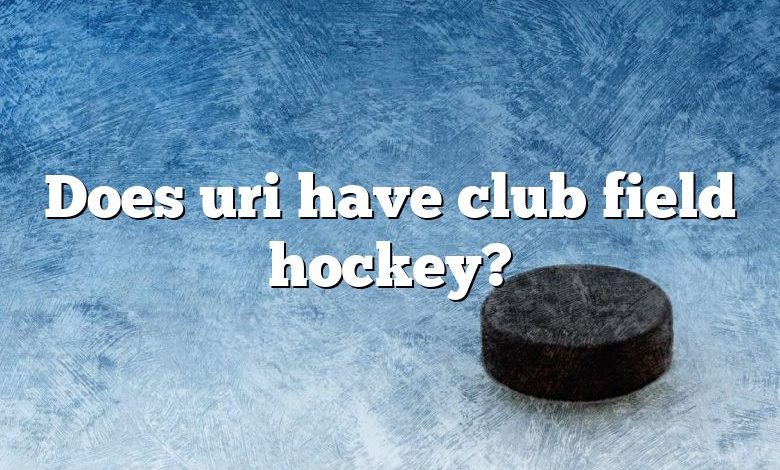 Does uri have club field hockey?