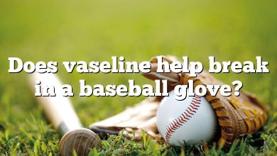 Does vaseline help break in a baseball glove?