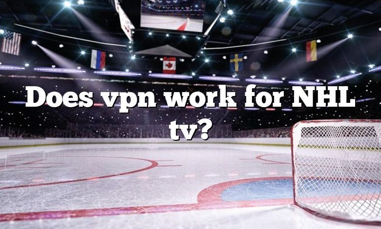 Does vpn work for NHL tv?