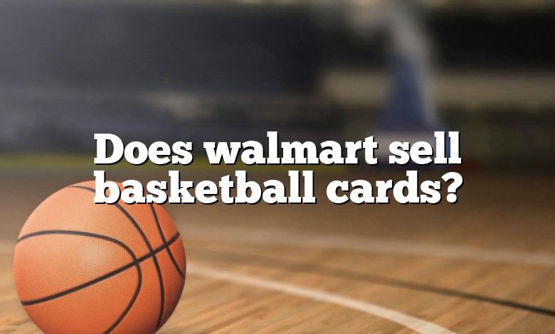 Does walmart sell basketball cards?