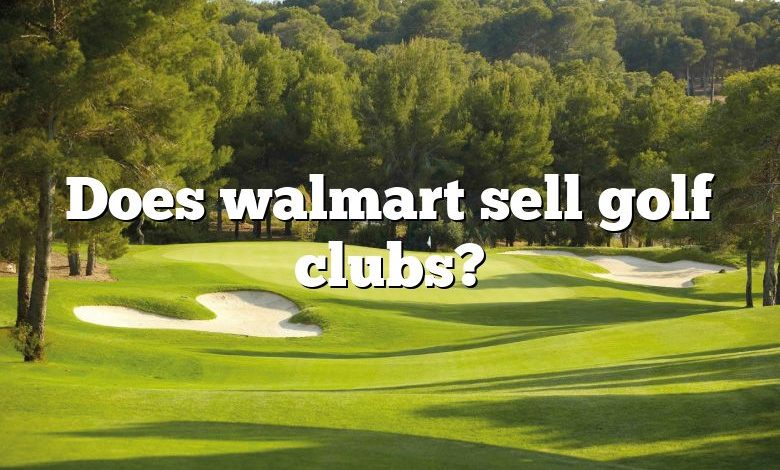 Does walmart sell golf clubs?