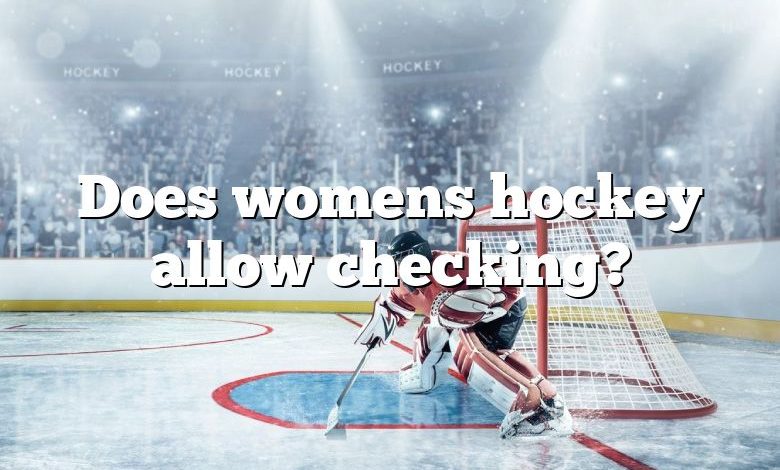 Does womens hockey allow checking?