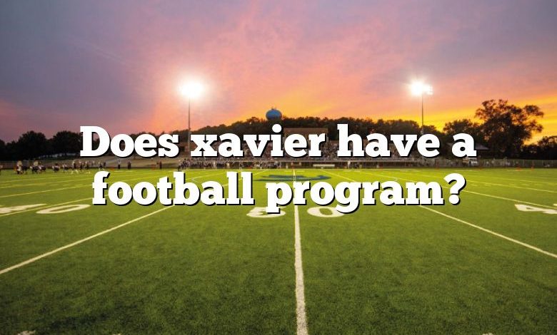 Does xavier have a football program?