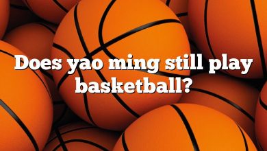 Does yao ming still play basketball?