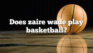 Does zaire wade play basketball?