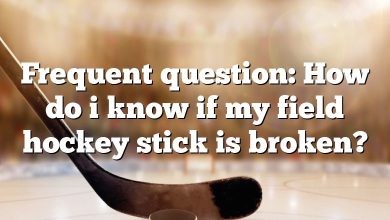 Frequent question: How do i know if my field hockey stick is broken?