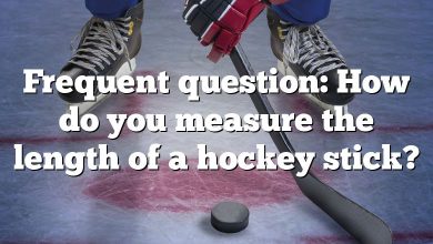 Frequent question: How do you measure the length of a hockey stick?