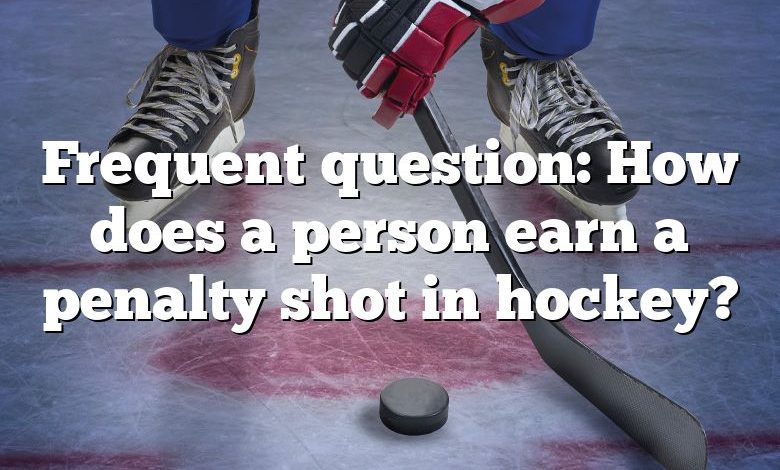 Frequent question: How does a person earn a penalty shot in hockey?