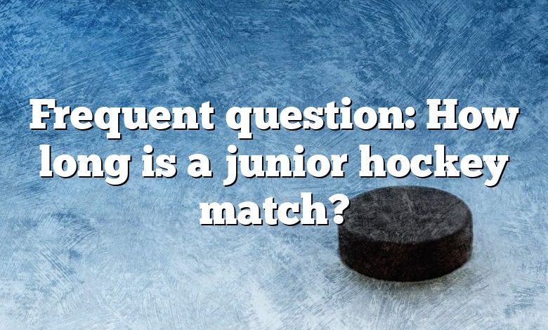 Frequent question: How long is a junior hockey match?