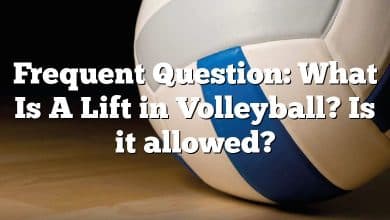 Frequent Question: What Is A Lift in Volleyball? Is it allowed?